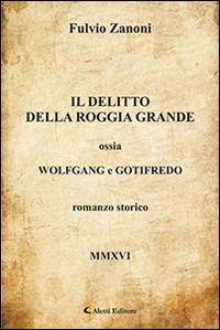 Il delitto della roggia grande ossia Wolfgang e Gotifredo Scarica PDF EPUB
