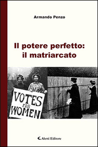 Il potere perfetto. Il matriarcato