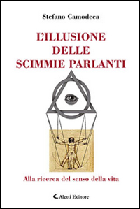 L' illusione delle scimmie parlanti. Alla ricerca del senso della vita Scarica PDF EPUB
