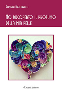 Ho riscoperto il profumo della mia pelle Scarica PDF EPUB
