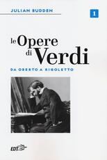 Libro Le opere di Verdi. Vol. 1: Da Oberto a Rigoletto. Julian Budden