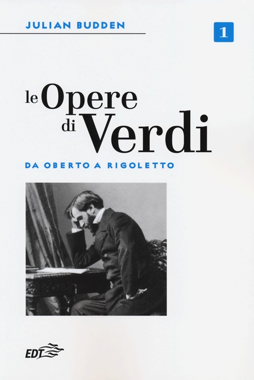 Le opere di Verdi. Vol. 1: Da Oberto a Rigoletto.