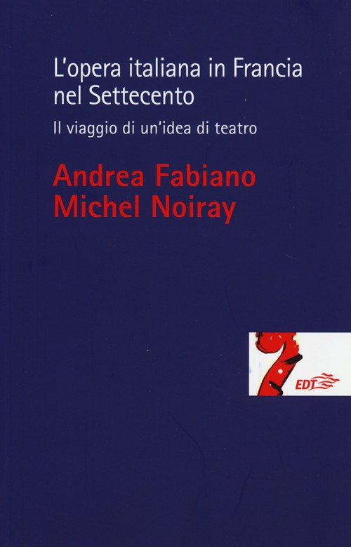 L' opera italiana in Francia nel Settecento. Il viaggio di un'idea di teatro Scarica PDF EPUB
