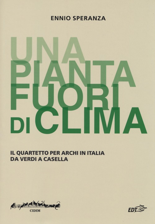 «Una pianta fuori di clima». Il quartetto per archi in Italia da Verdia Casella Scarica PDF EPUB
