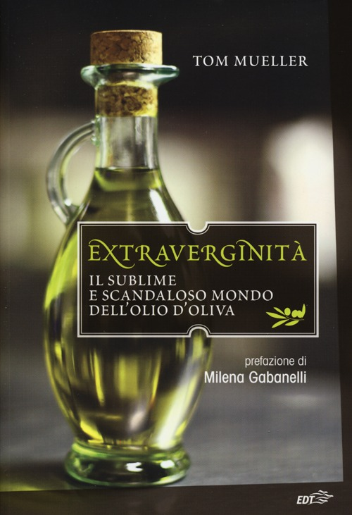 Extraverginità. Il sublime e scandaloso mondo dell'olio d'oliva Scarica PDF EPUB
