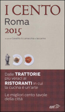 I cento di Roma 2015. I 45 migliori ristoranti e le 45 migliori trattorie + 10 etnici.pdf
