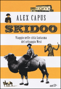 Skidoo. Viaggio nelle città fantasma del selvaggio West Scarica PDF EPUB
