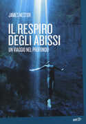 Libro Il respiro degli abissi. Un viaggio nel profondo James Nestor
