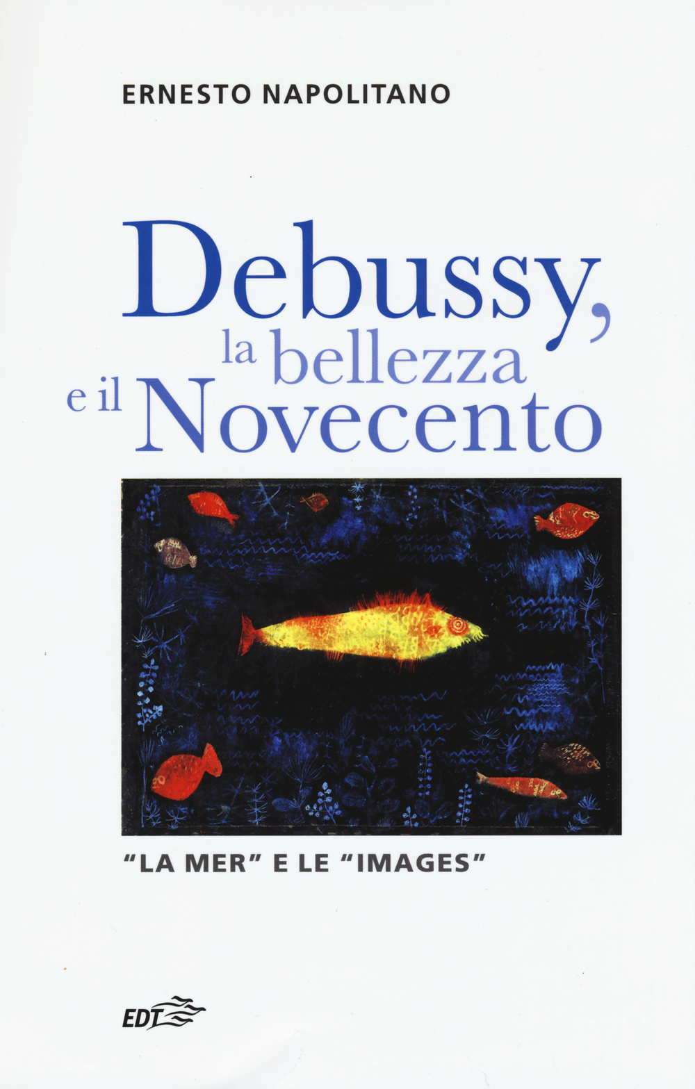 Debussy, la bellezza e il Novecento. «La Mer» e le «Images» Scarica PDF EPUB
