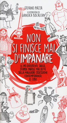 Non si finisce mai dimpanare. Le più divertenti, sagge, stupide parole mai dette sulla maggiore ossessione contemporanea: il cibo.pdf