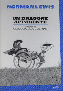 Un dragone apparente. Viaggi in Cambogia, Laos e Vietnam.pdf
