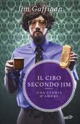 Libro Il cibo secondo Jim. Una storia d'amore Jim Gaffigan