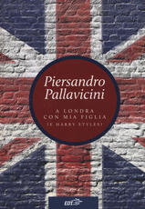 Libro A Londra con mia figlia (e Harry Styles) Piersandro Pallavicini