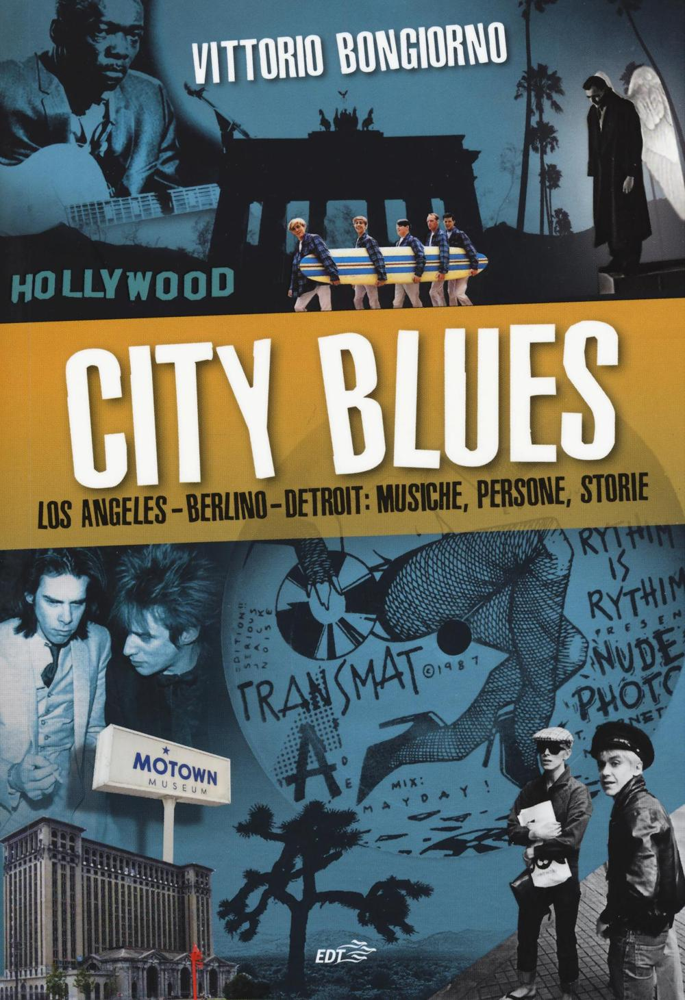 City blues. Los Angeles - Berlino - Detroit: musiche, persone, storie Scarica PDF EPUB
