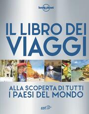 Libro Il libro dei viaggi. Alla scoperta di tutti i paesi del mondo. Ediz. a colori