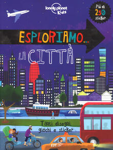 Esploriamo... la città. Con adesivi. Ediz. a colori.pdf