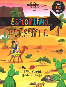 Esploriamo... il deserto. Con adesivi. Ediz. a colori.pdf