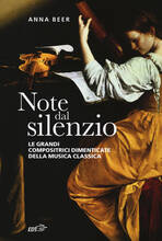 Libro Note dal silenzio. Le grandi compositrici dimenticate della musica classica Anna Beer