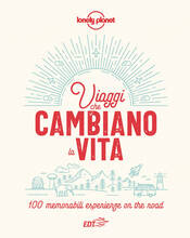 Libro Viaggi che cambiano la vita. 100 memorabili esperienze on the road. Ediz. illustrata