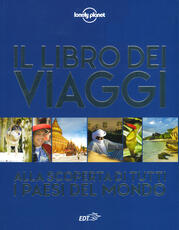 Libro Il libro dei viaggi. Alla scoperta di tutti i paesi del mondo. Ediz. illustrata