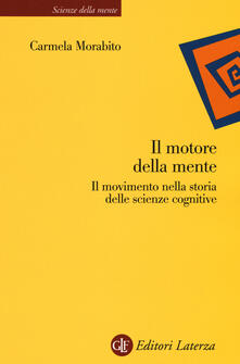 Il motore della mente. Il movimento nella storia delle scienze cognitive.pdf