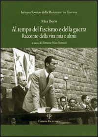 Al tempo del fascismo e della guerra. Racconto della vita mia e altrui Scarica PDF EPUB
