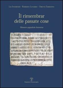 Il rimembrare delle passate cose. Memorie epigrafiche fiorentine.pdf