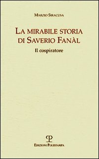 La mirabile storia di Saverio Fanàl. Il cospiratore