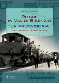 Rotaie in val di Bisenzio. «La provvisoria». Idee, progetti, realizzazioni