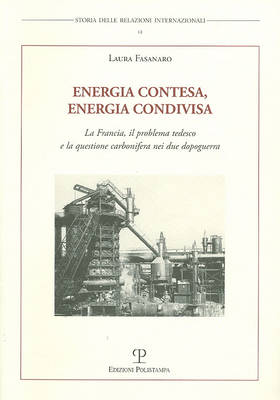 Energia contesa, energia condivisa. La Francia, il problema tedesco e la questione carbonifera nei due dopoguerra