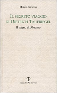 Il segreto viaggio di Dietrich Taufriegel. Il sogno di Abramo