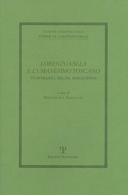 Image of Lorenzo Valla e l'umanesimo toscano: Traversari, Bruni e Marsuppini. Atti del Convegno del Comitato Nazionale 6° centenario della nascita di Lorenzo Valla (2007)