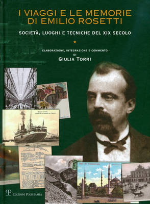 I viaggi e le memorie di Emilio Rosetti. Società, luoghi e tecniche del XIX secolo. 1839-1873