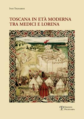 Toscana in età moderna tra Medici e Lorena. Studi e ricerche