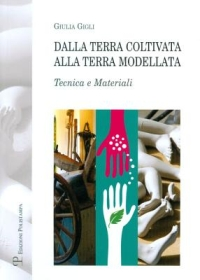 Dalla terra coltivata alla terra modellata. Tecnica e materiali