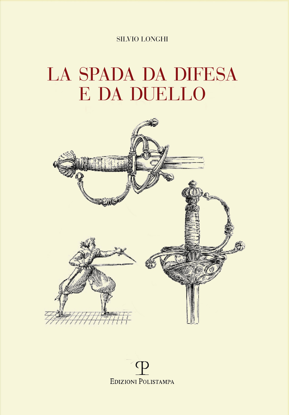 La spada da difesa e da duello. Con disegni di mano dell'autore liberamente tratti da esemplari esistenti