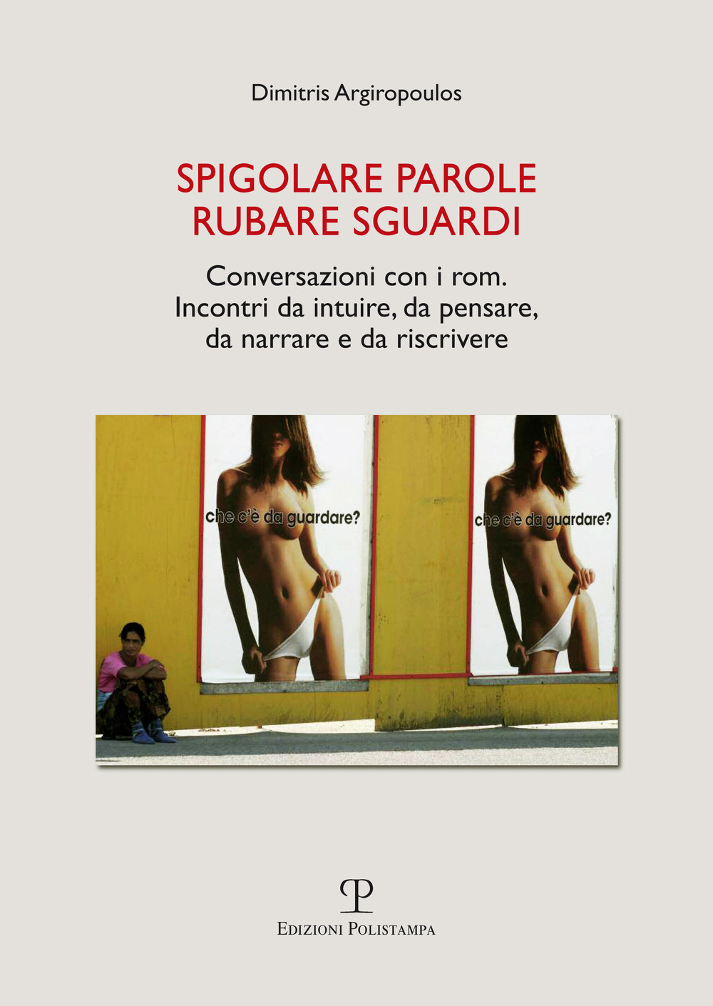 Spigolare parole, rubare sguardi. Conversazioni con i rom. Incontri da intuire, da pensare, da narrare e da scrivere