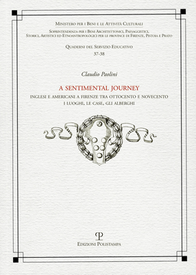 Sentimental journey. Inglesi e americani a Firenze tra Ottocento e Novecento. I luoghi, le case, gli alberghi (A)