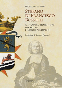 Stefano di Francesco Rosselli antiquario fiorentino del XVII sec. e il suo sepoltuario