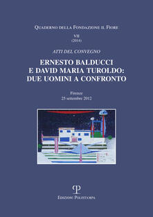 Ernesto Balducci e David Maria Turoldo. Due uomini a confronto. Atti del Convegno (Firenze, 25 settembre 2012).pdf