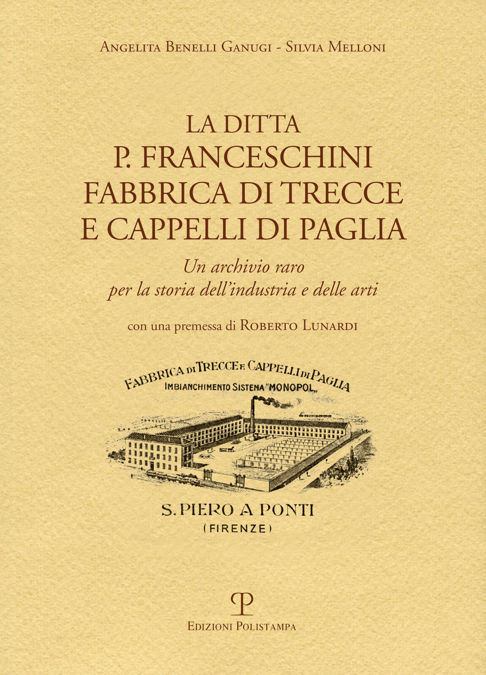 Image of La ditta P. Franceschini fabbrica di trecce a cappelli di paglia. Un archivio raro per la storia dell'industria e delle arti
