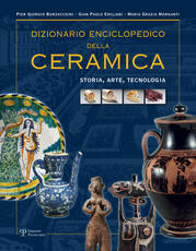 Libro Dizionario enciclopedico della ceramica. Storia, arte, tecnologia. Vol. 1: ABC. P. Giorgio Burzacchini Gian Paolo Emiliani Maria Grazia Morganti