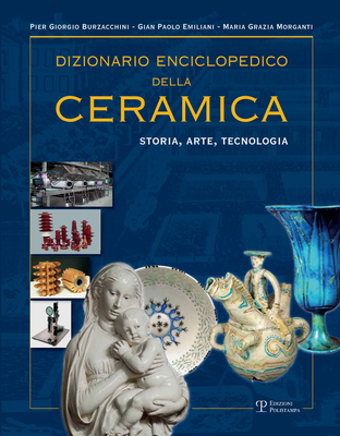 Dizionario enciclopedico della ceramica. Storia, arte, tecnologia. Vol. 2: DEFGHIJK.