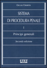 Sistema di procedura penale. Vol. 1: Principi generali.