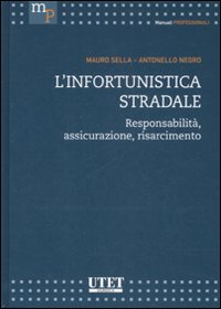 L' infortunistica stradale. Responsabilità, assicurazione, risarcimento