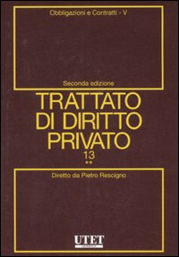 Trattato di diritto privato. Vol. 13\5: Obbligazioni e contratti.