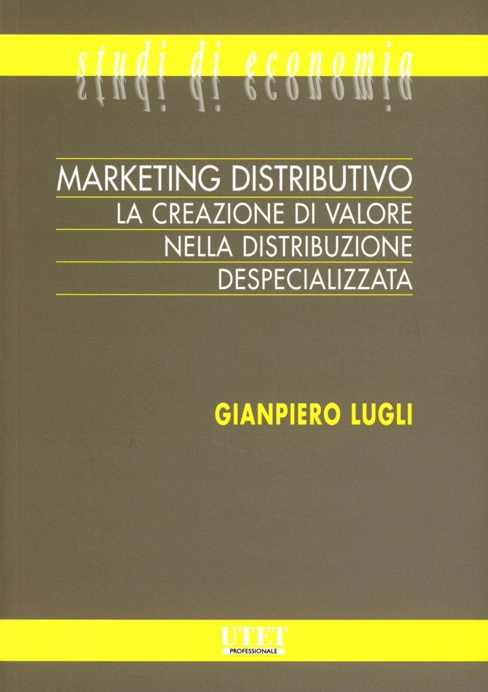 Marketing distributivo. La creazione di valore nella distribuzione despecializzata