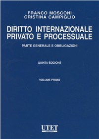 Diritto internazionale privato e processuale. Vol. 1: Parte generale e obbligazioni.