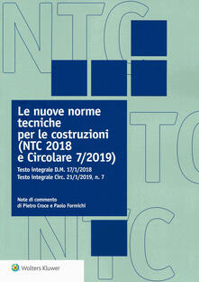 Le nuove norme tecniche per le costruzioni (NTC 2018 e Circolare 7/2019). Testo integrale D.M. 17/1/2018. Testo integrale Circ. 21/1/2019, n. 7.pdf