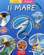 Copertina  Il mare : per rispondere alle domande dei bambini